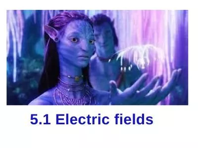 5.1 Electric fields Fundamental Forces