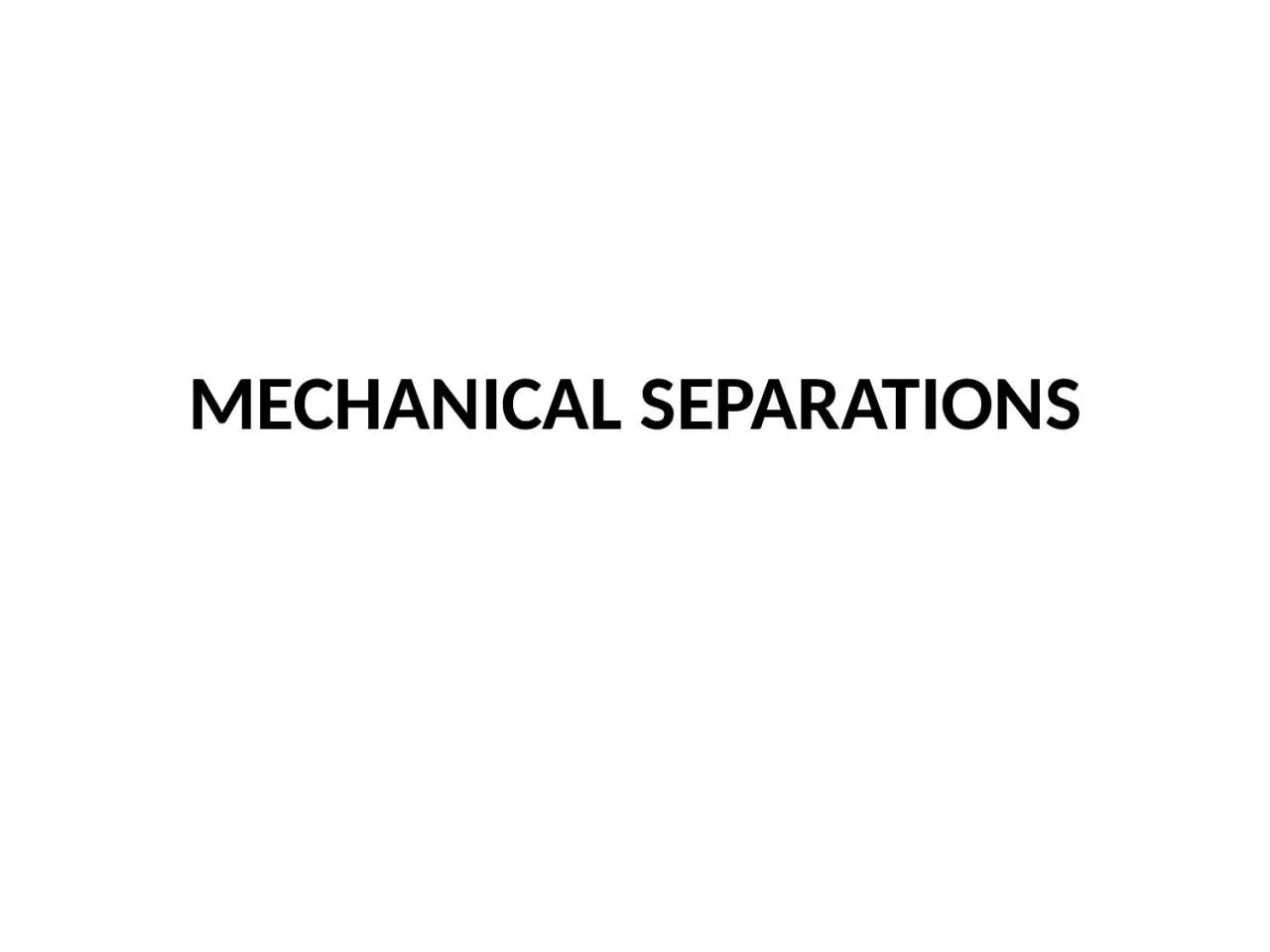 MECHANICAL SEPARATIONS Introduction