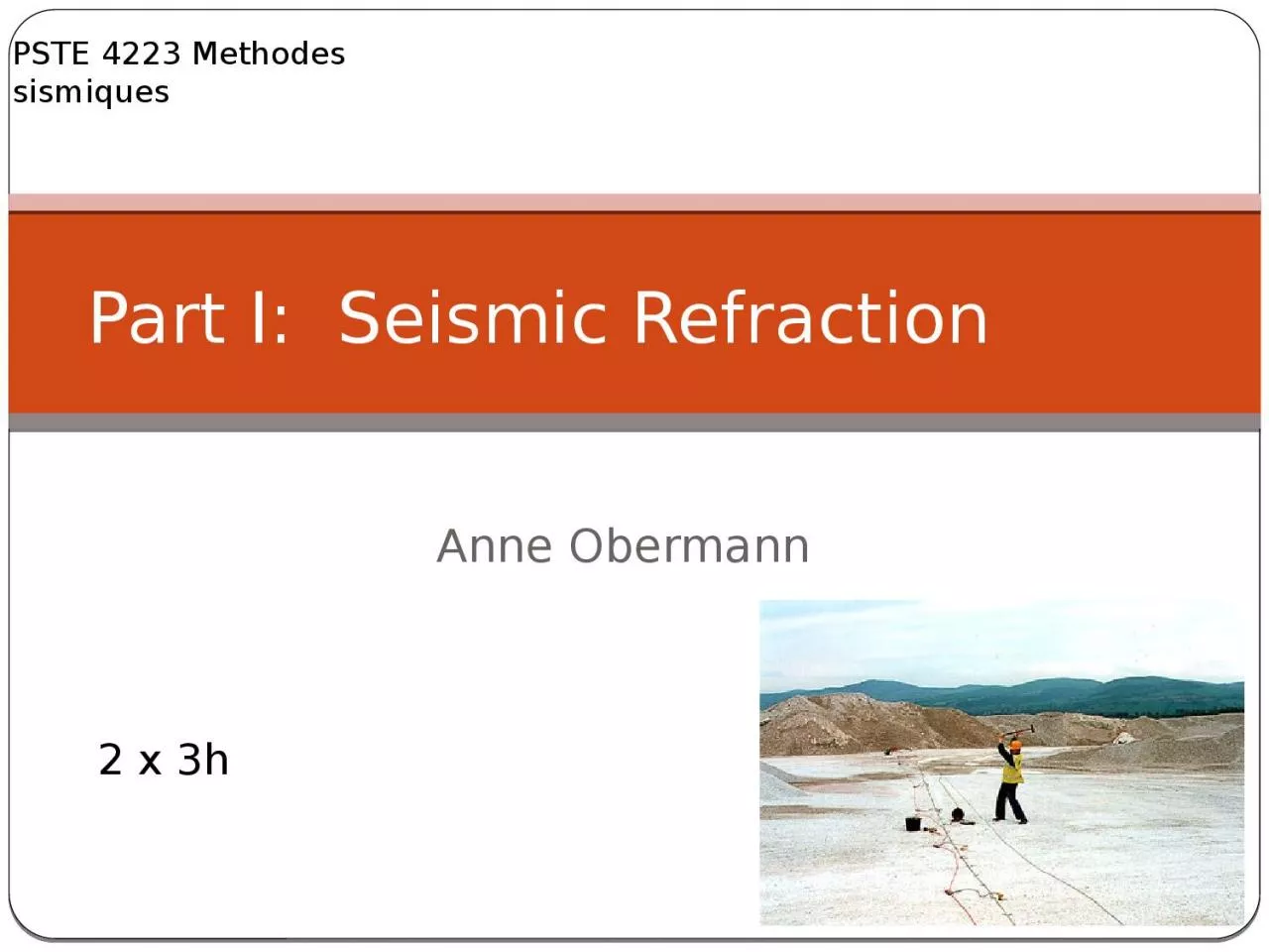 PPT-Anne Obermann Part I: Seismic Refraction