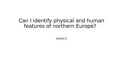 Can I identify  physical and human features of northern