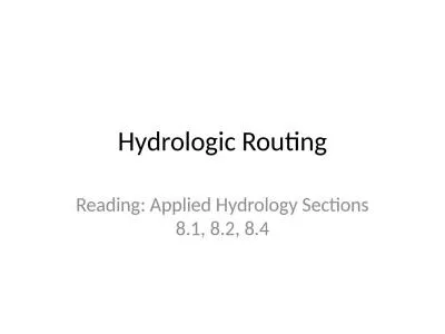 Hydrologic Routing Reading: Applied Hydrology Sections 8.1, 8.2, 8.4