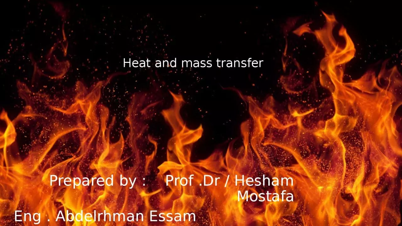 PPT-Heat and mass transfer Prepared by : Prof .Dr / Hesham Mostafa