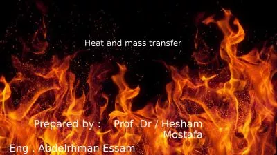 Heat and mass transfer  Prepared by :    Prof .Dr / Hesham Mostafa