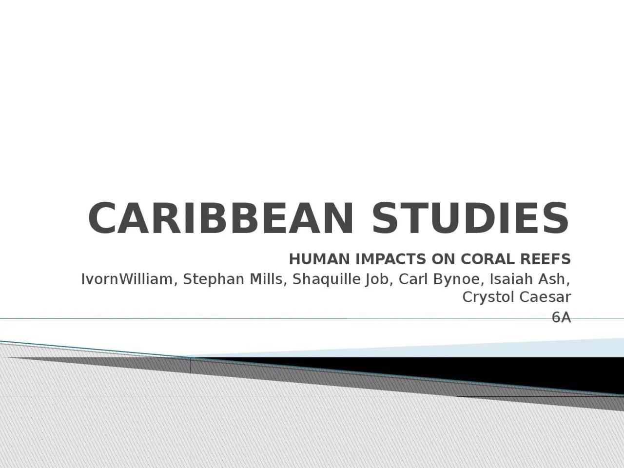 PPT-CARIBBEAN STUDIES HUMAN IMPACTS ON CORAL REEFS