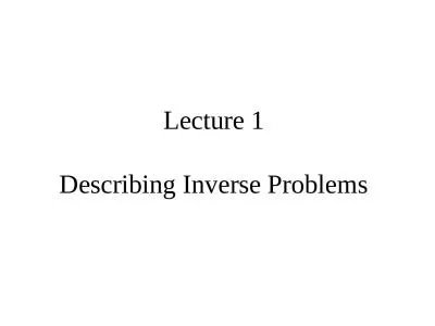 Lecture 1 Describing Inverse Problems