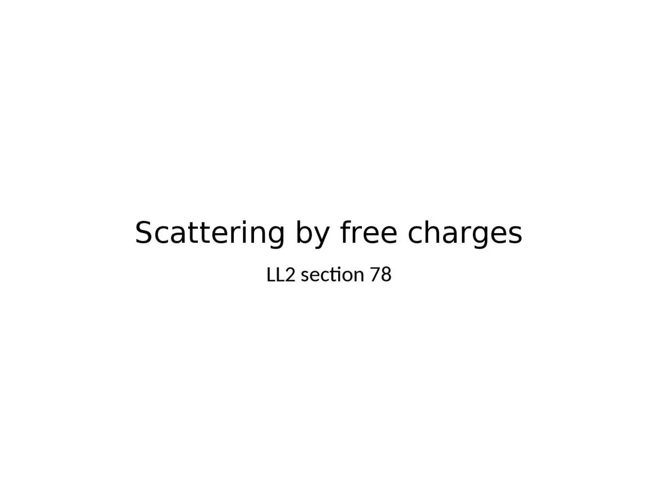 PPT-Scattering by free charges