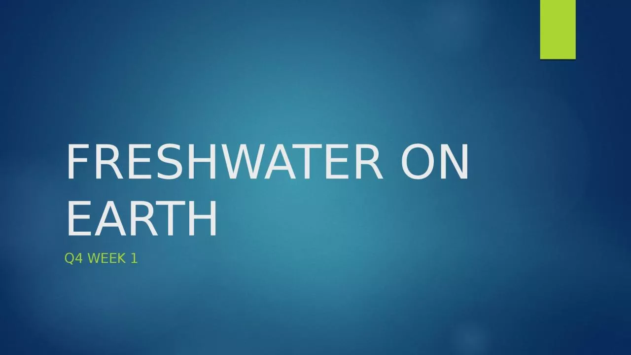 PPT-FRESHWATER ON EARTH Q4 WEEK 1