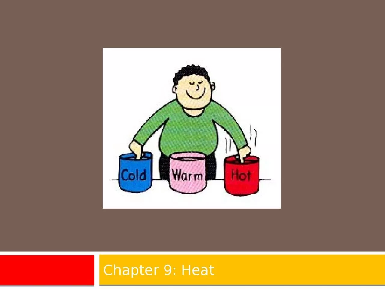 PPT-Chapter 9: Heat Section 9.1: Temperature and Thermal Equilibrium