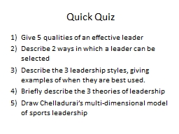 Quick Quiz Give 5 qualities of an effective leader