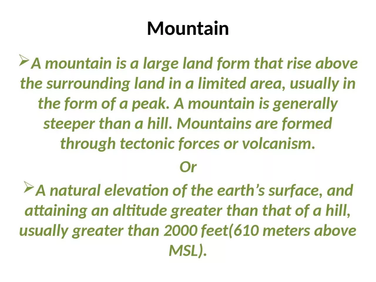 PPT-Mountain A mountain is a large land form that rise above the surrounding land in a limited