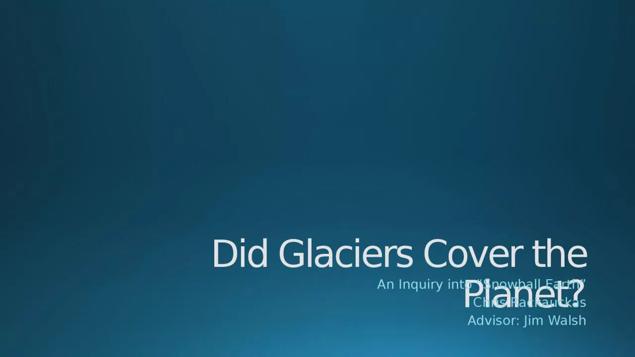 PPT-Did Glaciers Cover the Planet?