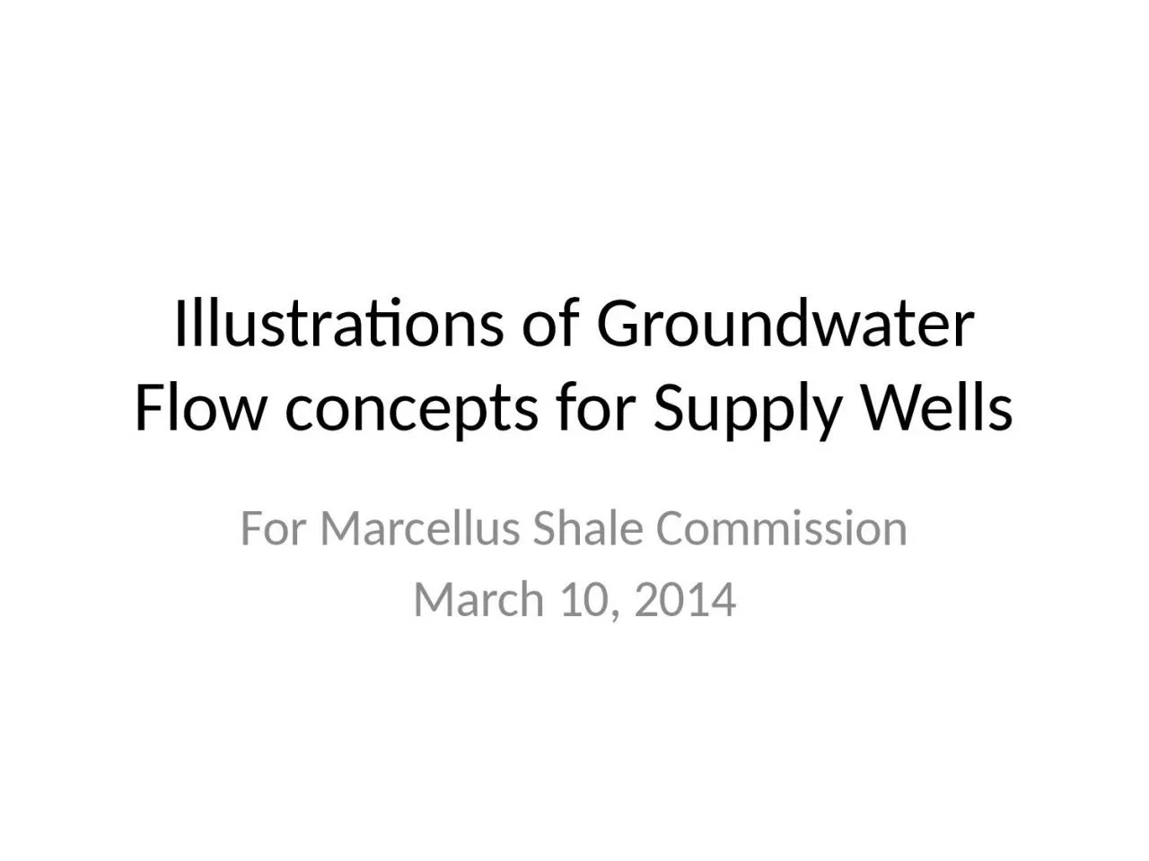 PPT-Illustrations of Groundwater Flow concepts for Supply Wells