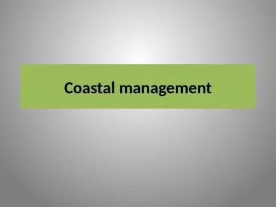 Coastal management 1 Coastal defence (management) against flooding and erosion.
