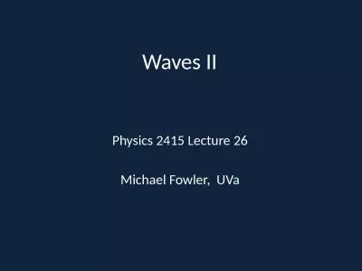 Waves II Physics 2415 Lecture 26