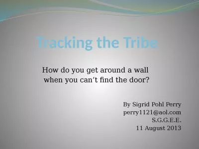 Tracking the Tribe How do you get around a wall