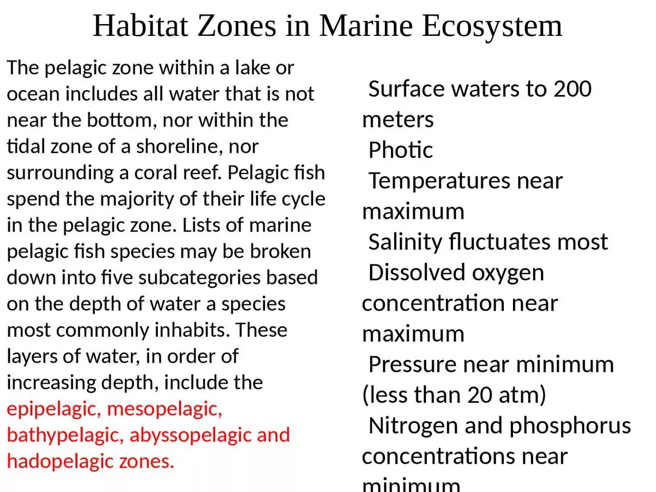 PPT-The pelagic zone within a lake or ocean includes all water that is not near the bottom,