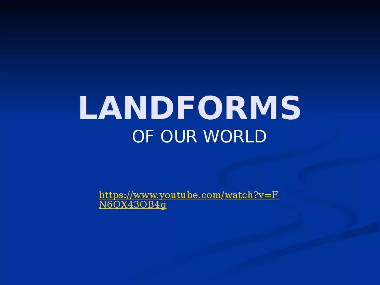 LANDFORMS OF OUR WORLD