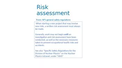 Risk  assessment   When starting a new project that may involve new risks, a written risk