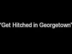 “Get Hitched in Georgetown”