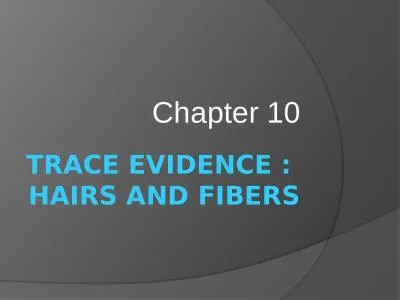 Trace Evidence :  Hairs and Fibers