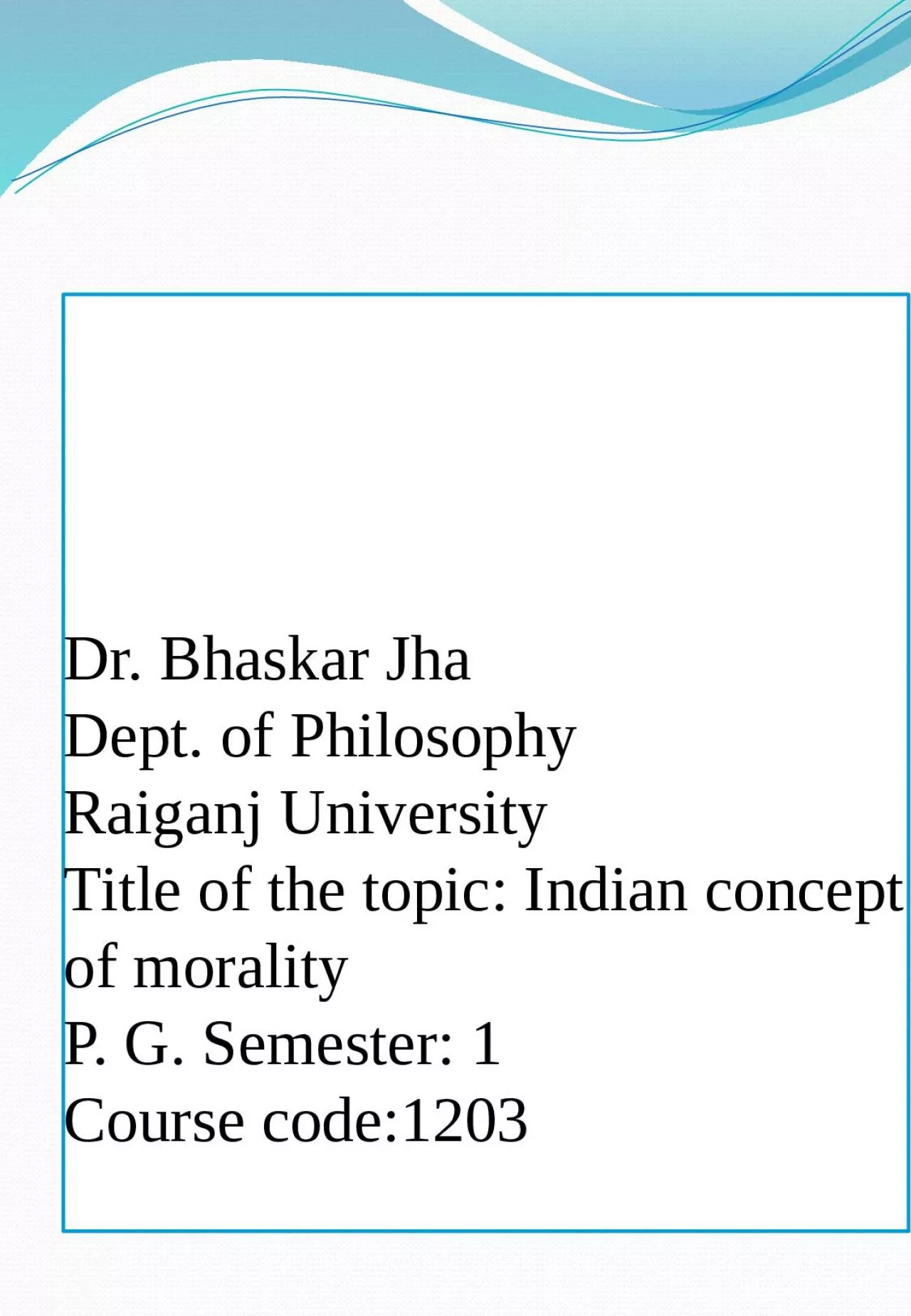 PPT-Dr. Bhaskar Jha Dept. of Philosophy