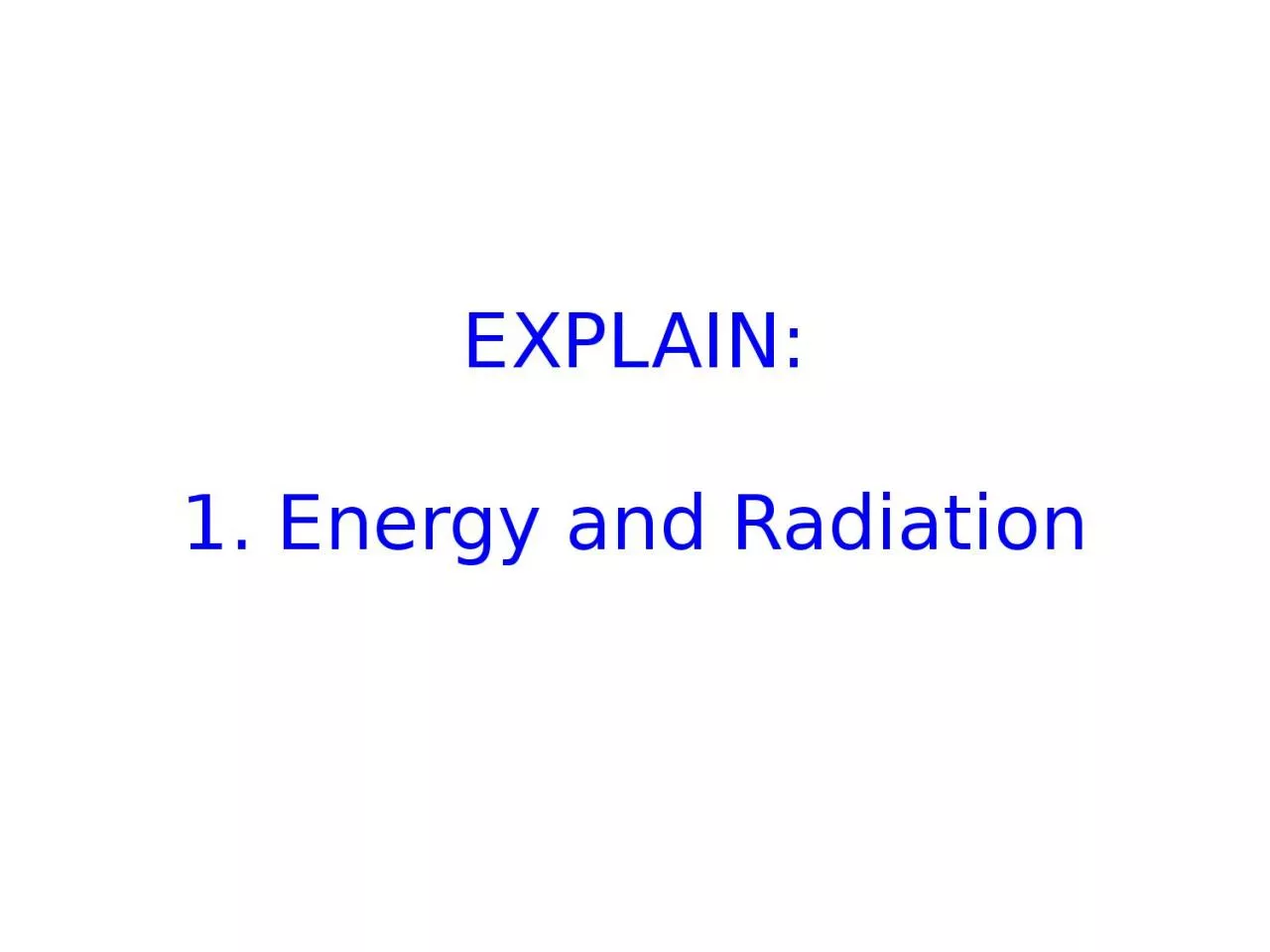 PPT-EXPLAIN: 1. Energy and Radiation