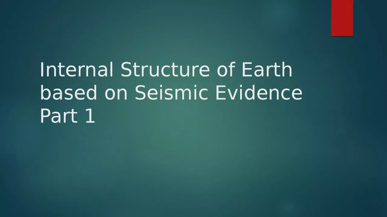 PPT-Internal Structure of Earth based on Seismic Evidence