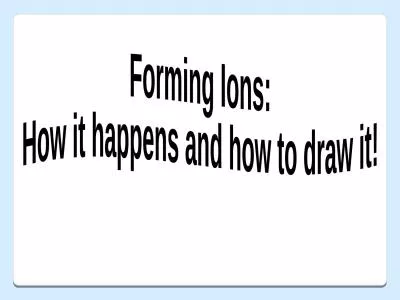 Forming Ions:  How it happens and how to draw it!