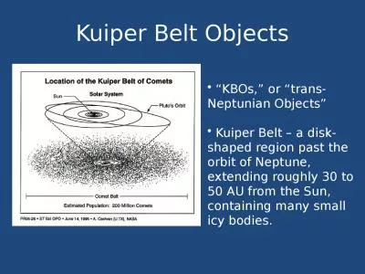 Kuiper Belt Objects  “KBOs,” or “trans-Neptunian Objects”