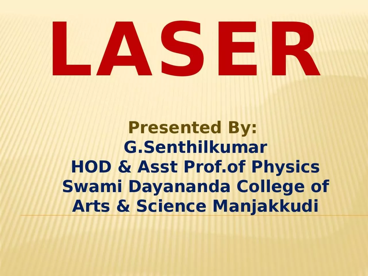 Laser Presented By:  G .Senthilkumar