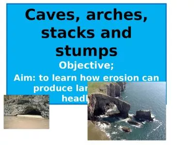 Caves, arches, stacks and stumps