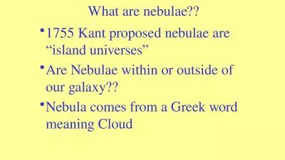 What are nebulae?? 1755 Kant proposed nebulae are “island universes”