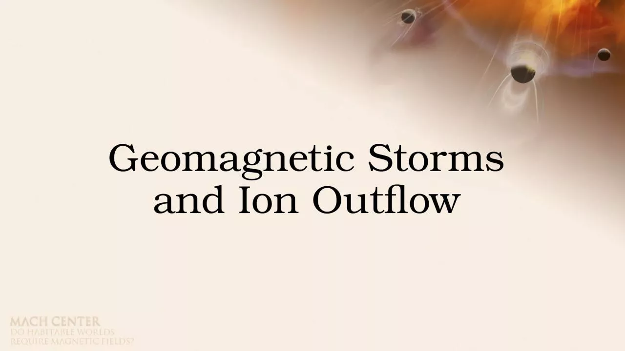 Geomagnetic Storms and Ion Outflow