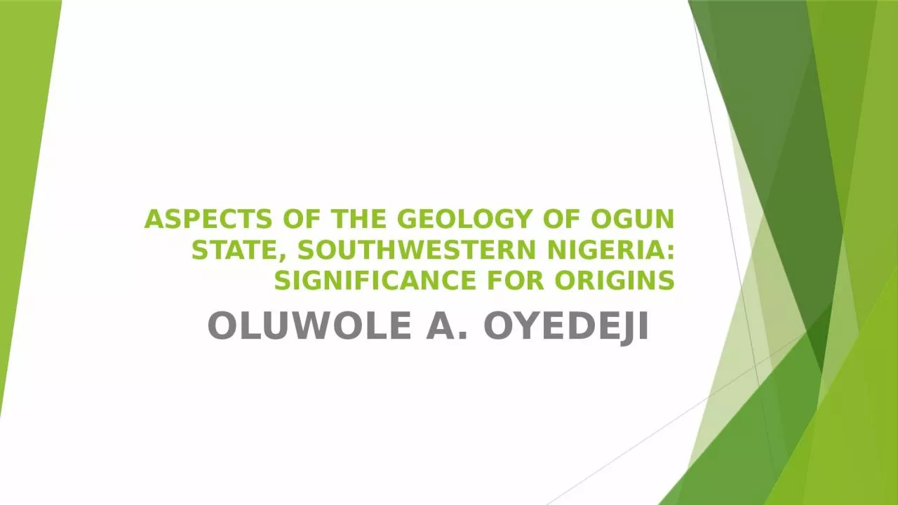 PPT-ASPECTS OF THE GEOLOGY OF OGUN STATE, SOUTHWESTERN NIGERIA: SIGNIFICANCE FOR ORIGINS