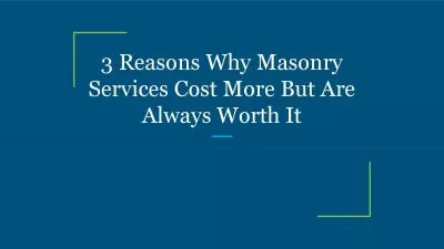 3 Reasons Why Masonry Services Cost More But Are Always Worth It