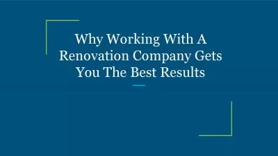 Why Working With A Renovation Company Gets You The Best Results