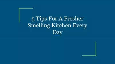 5 Tips For A Fresher Smelling Kitchen Every Day