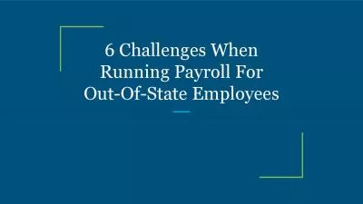 6 Challenges When Running Payroll For Out-Of-State Employees