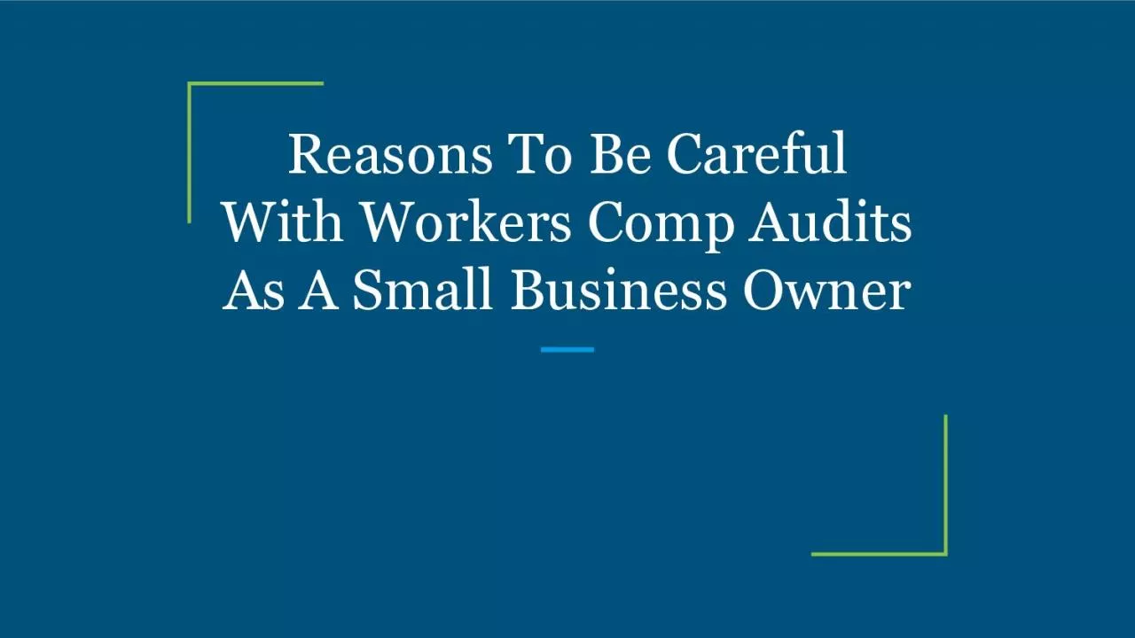 Reasons To Be Careful With Workers Comp Audits As A Small Business Owner