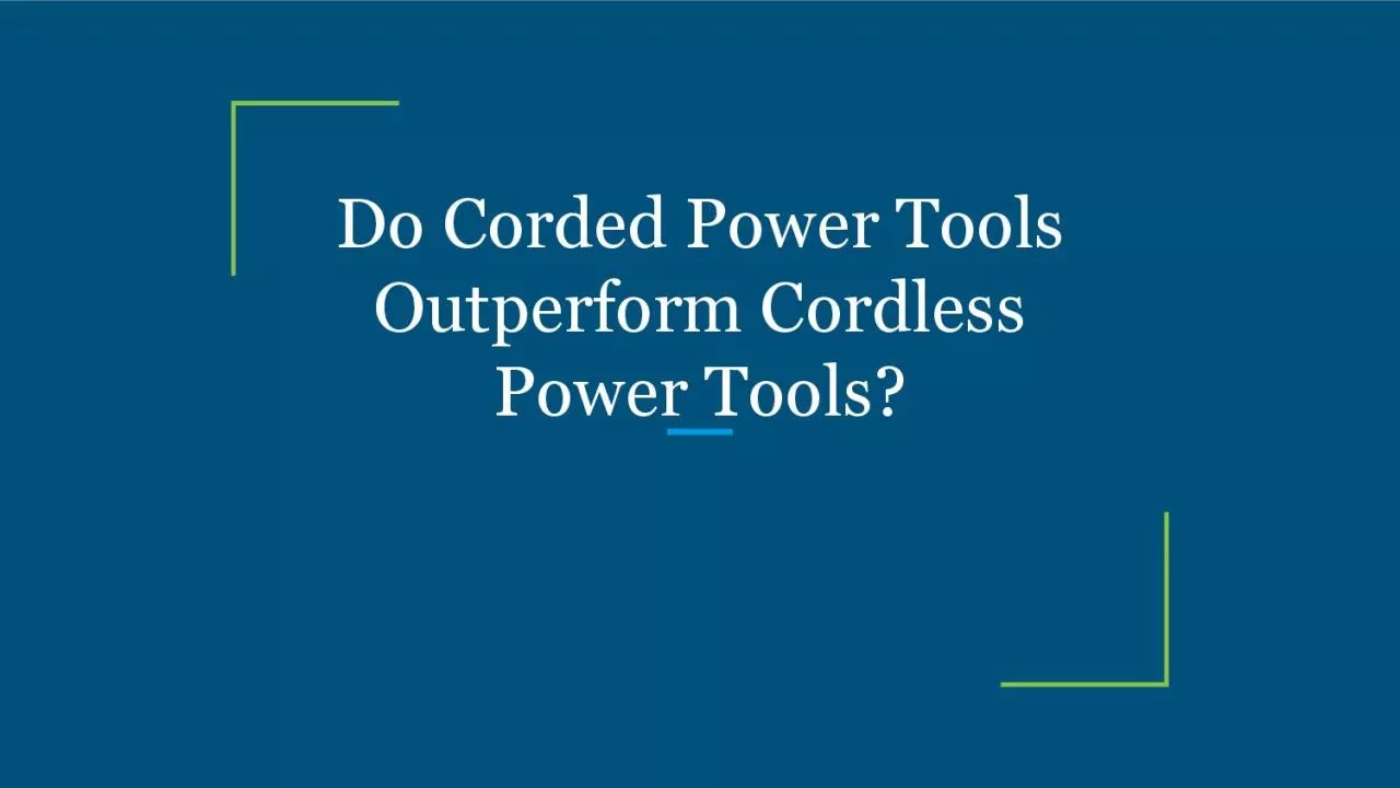 PDF-Do Corded Power Tools Outperform Cordless Power Tools?