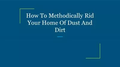 How To Methodically Rid Your Home Of Dust And Dirt