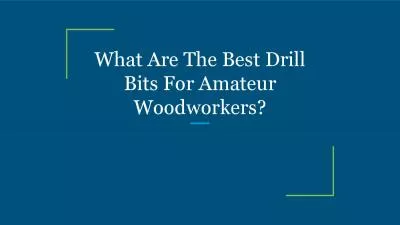 What Are The Best Drill Bits For Amateur Woodworkers?