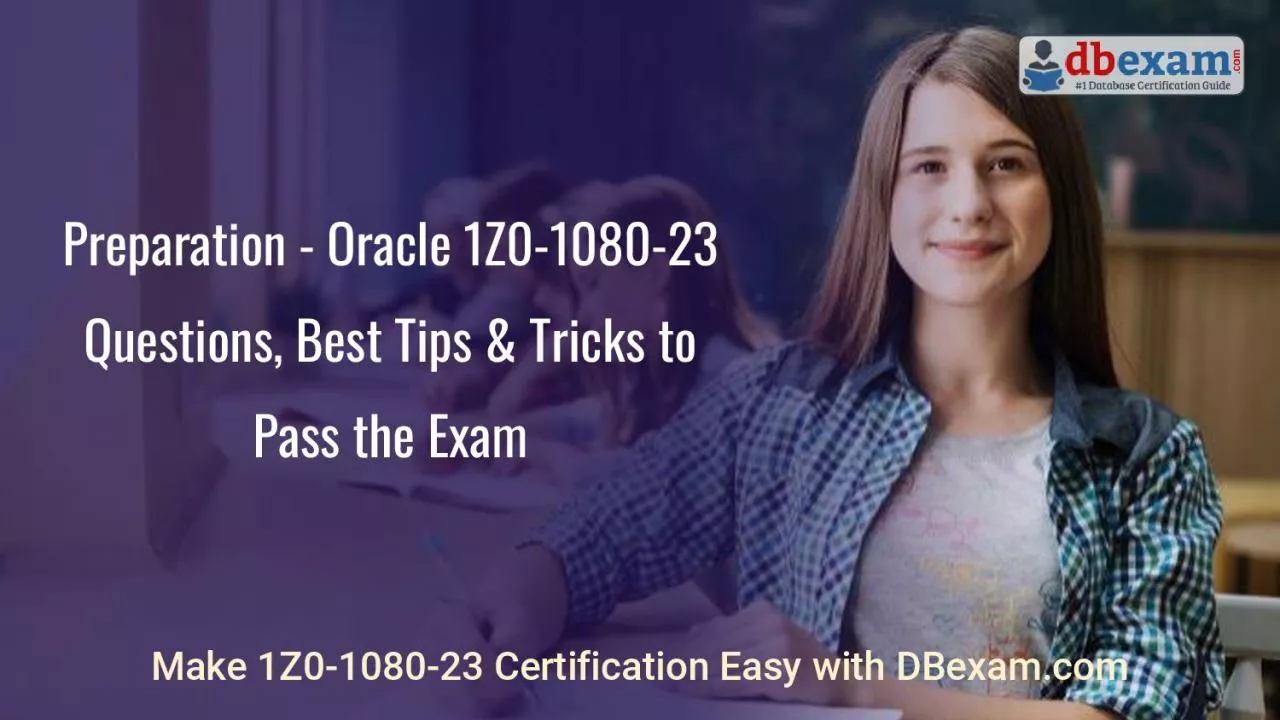 PDF-Preparation - Oracle 1Z0-1080-23 Questions, Best Tips & Tricks to Pass the Exam