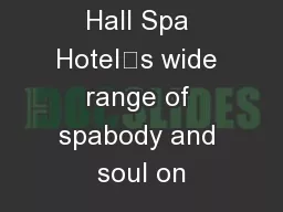 ...Hoar Cross Hall Spa Hotel’s wide range of spabody and soul on