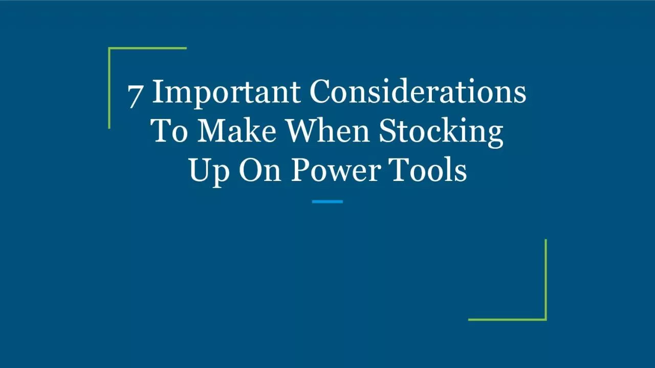 PDF-7 Important Considerations To Make When Stocking Up On Power Tools