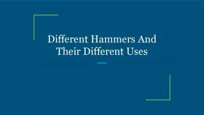 Different Hammers And Their Different Uses