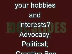 What are your hobbies and interests? Advocacy; Political; Creative Bea