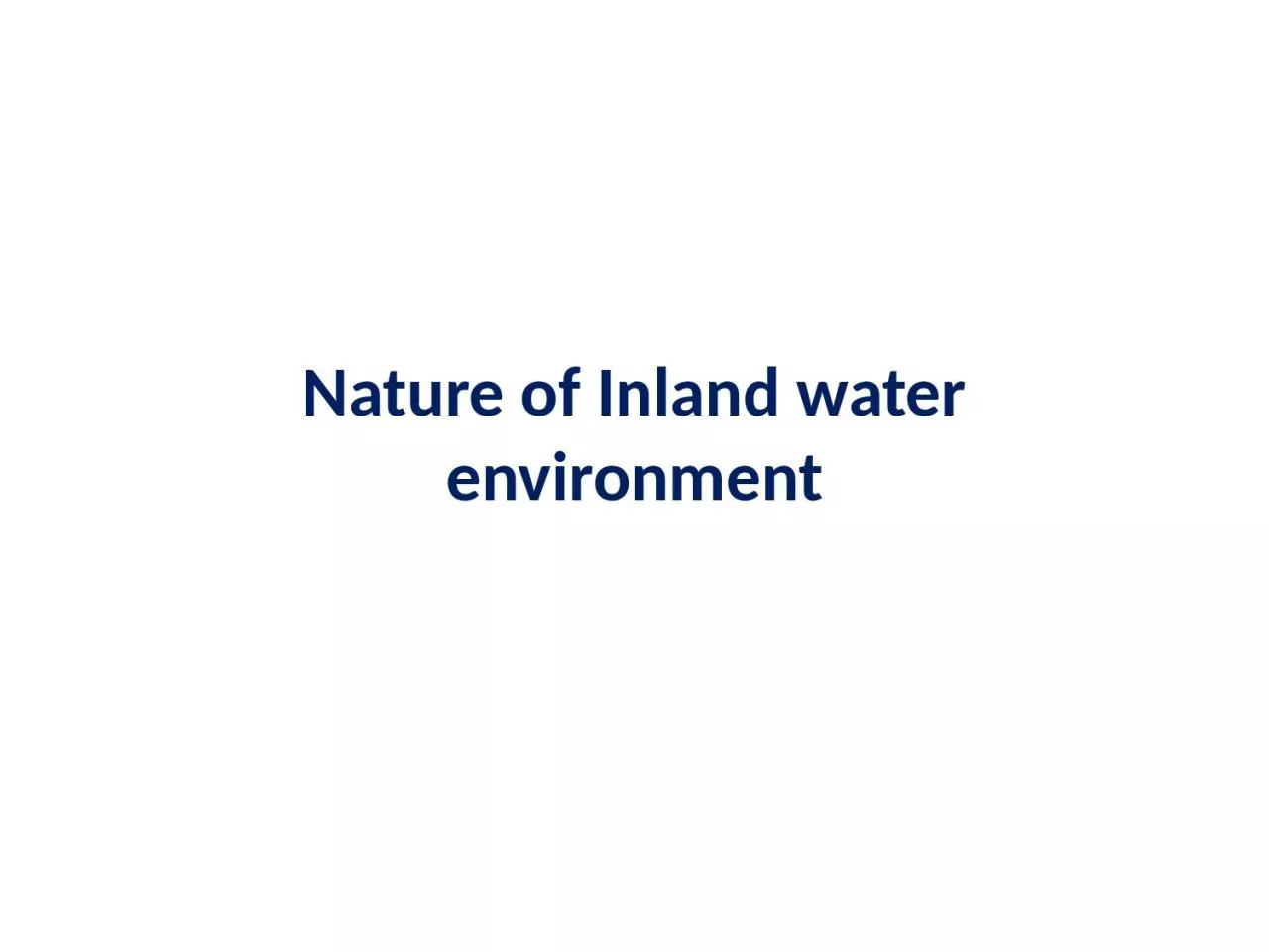 PPT-Nature of Inland water environment