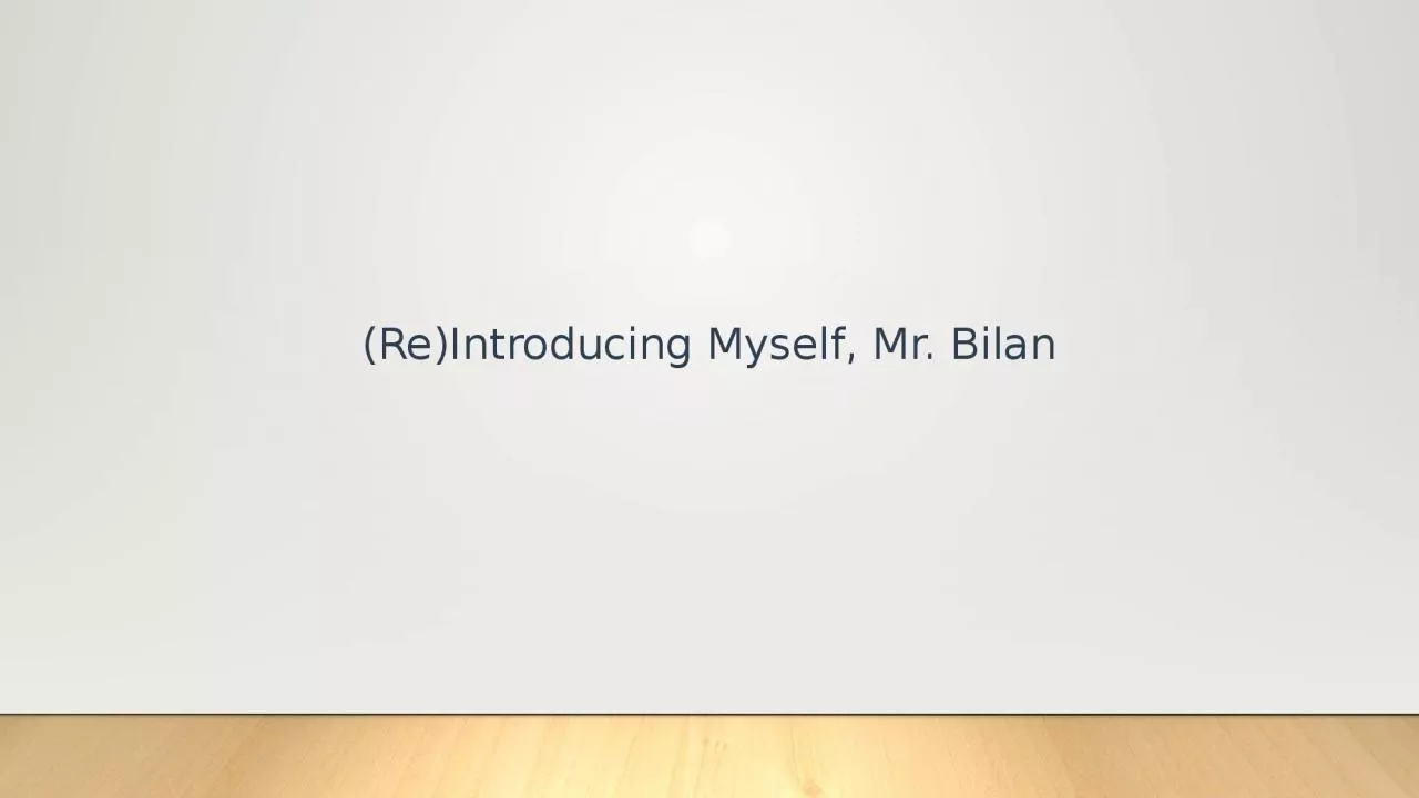 PPT-(Re)Introducing Myself, Mr. Bilan