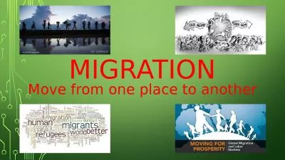 Migration Move from one place to another